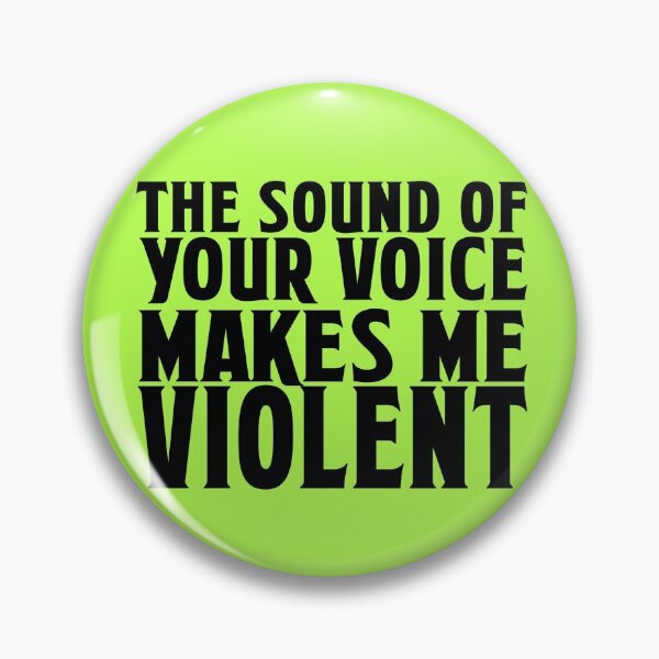 Item preview, The Sound of Your Voice Makes Me Violent designed and sold by Brenna Cox.