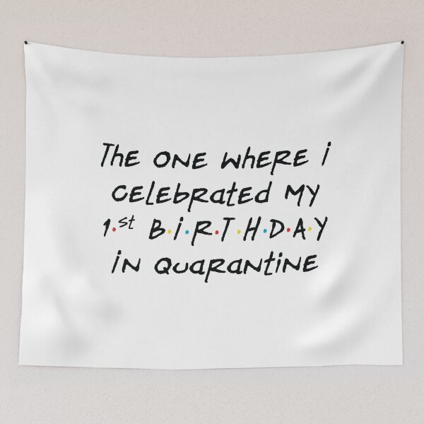 Item preview, The One Where I Celebrated My 1st Birthday in Quarantine - White designed and sold by ceeoh.