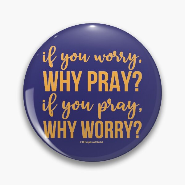 Item preview, If You Worry, Why Pray. If You Pray, Why Worry? designed and sold by artjuniverse.