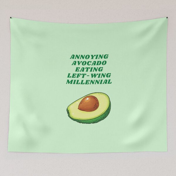 Item preview, Annoying avocado eating left-wing millennial  designed and sold by melbournegirl.