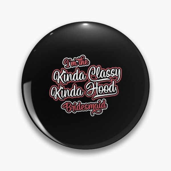 Item preview, I'm The Kinda Classy Bridesmaid Bride Squad Gift designed and sold by haselshirt.