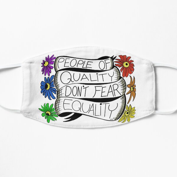 People of Quality Don’t Fear Equality Flat Mask