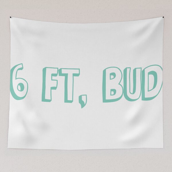 Item preview, 6 Feet Bud designed and sold by BlackCoffeeCake.