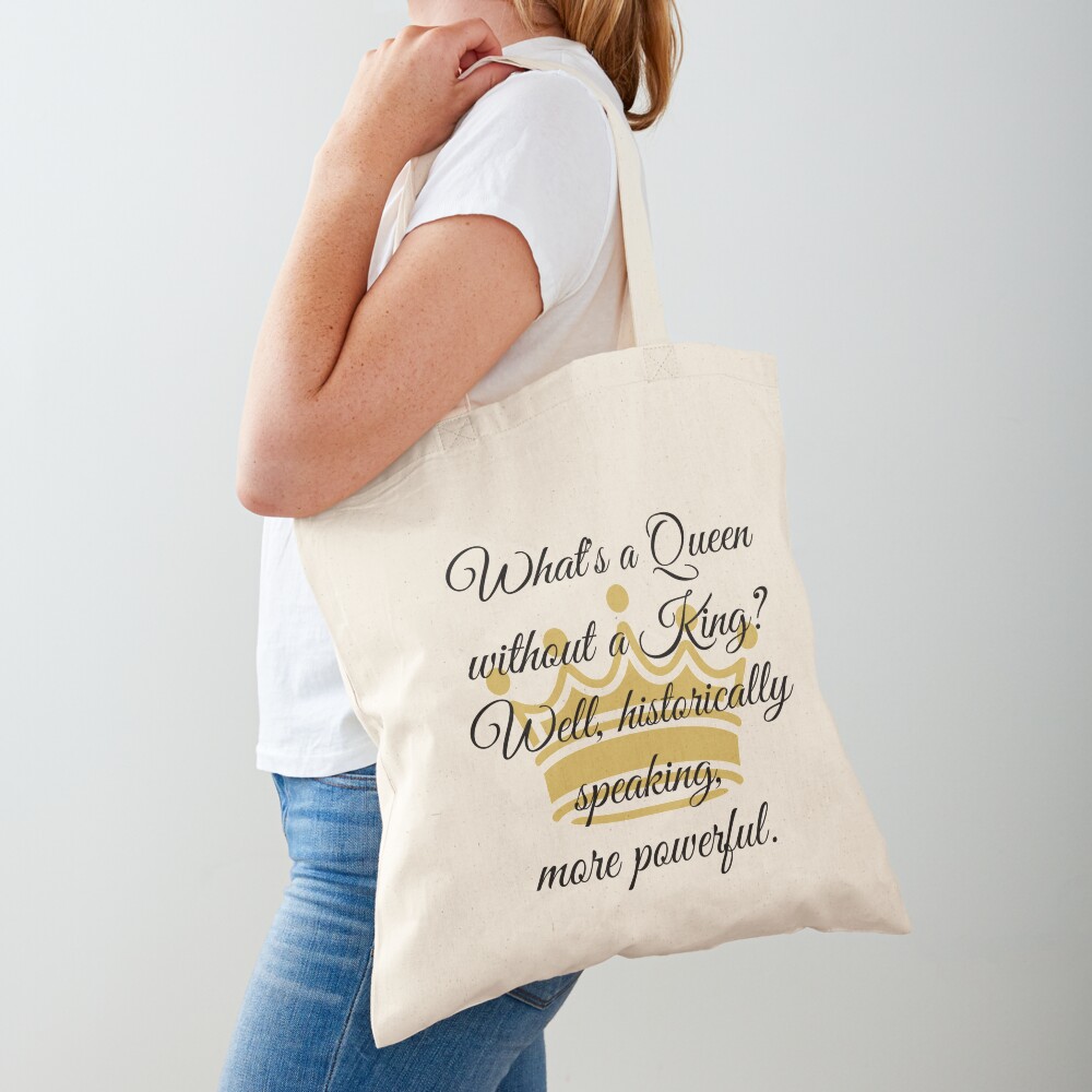 A Queen without A King Tote Bag