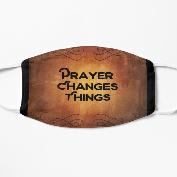 Prayer Changes Things Flat Mask
