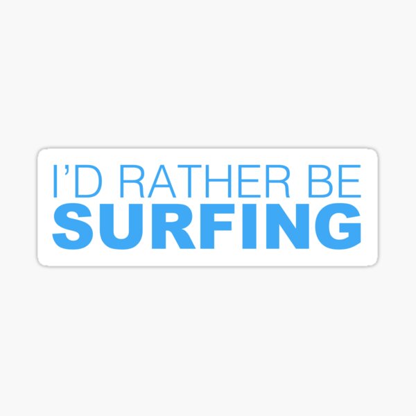 Item preview, Id rather be Surfing - Blue designed and sold by LudlumDesign.