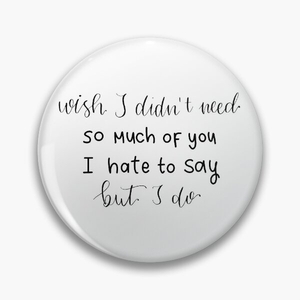 Item preview, "Wish I didn't need so much of you, I hate to say but I do" quote from "Defenceless" song by Louis Tomlinson digital lettering designed and sold by averycooluser.