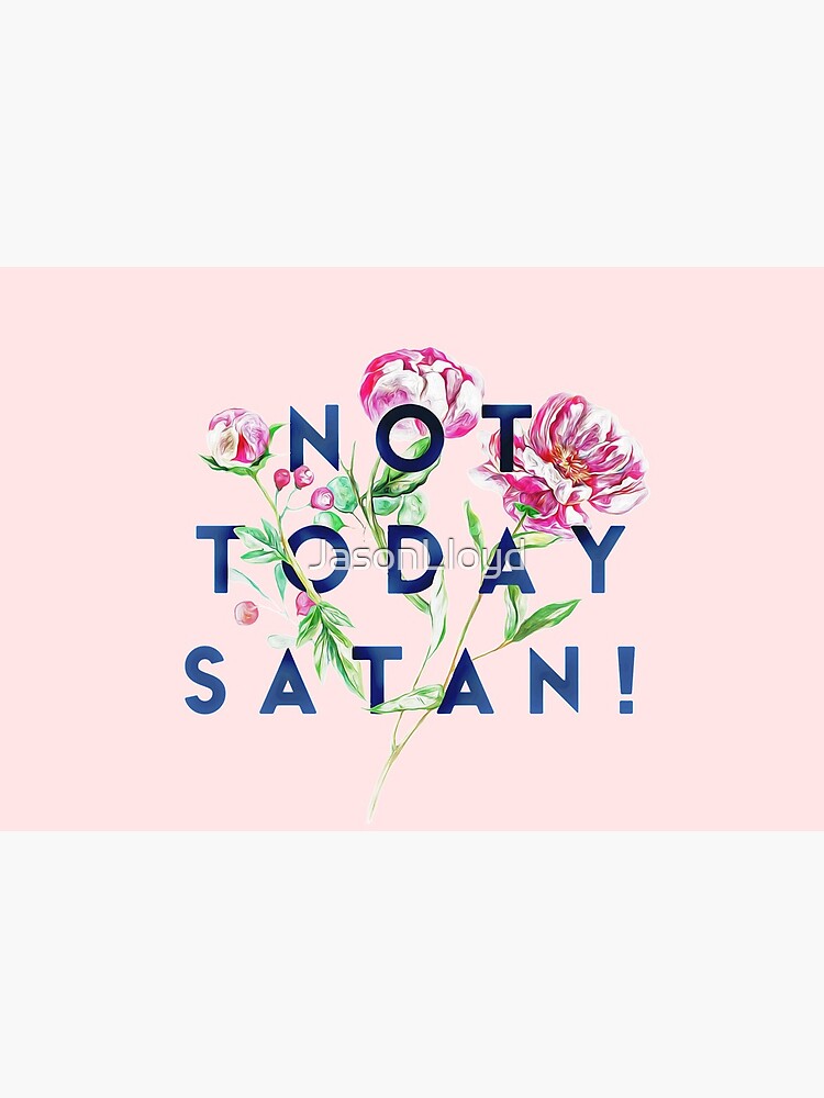 Not Today Satan by JasonLloyd