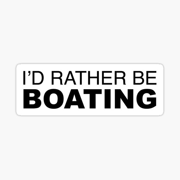 Id rather be Boating Sticker