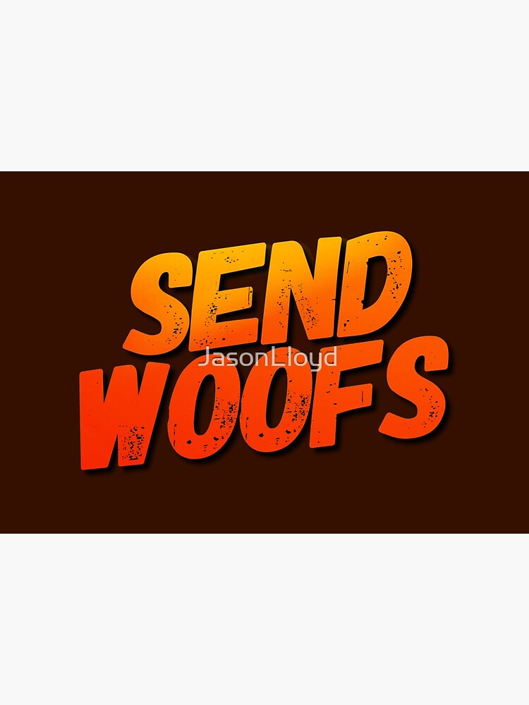 Send Woofs by JasonLloyd