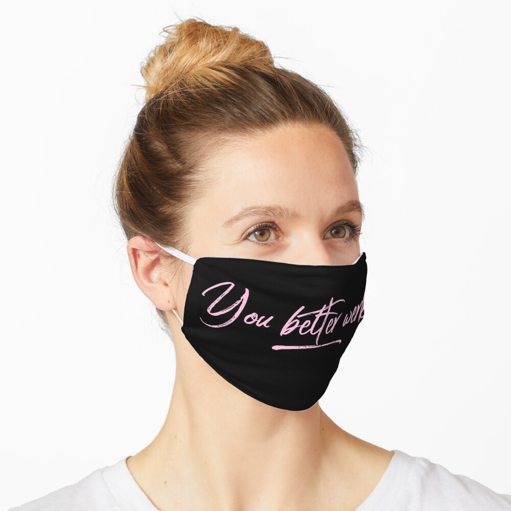 You Better Werk Mask