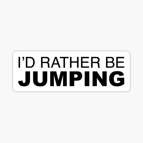 Id rather be Jumping Sticker