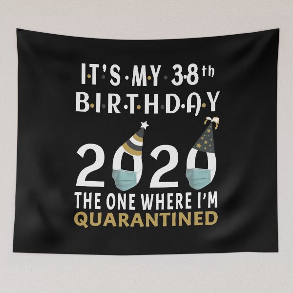 Item preview, Its My 38th Birthday 2020 The One Where I Was Quarantined Social Distancing Gifts  designed and sold by AnimaLovers.