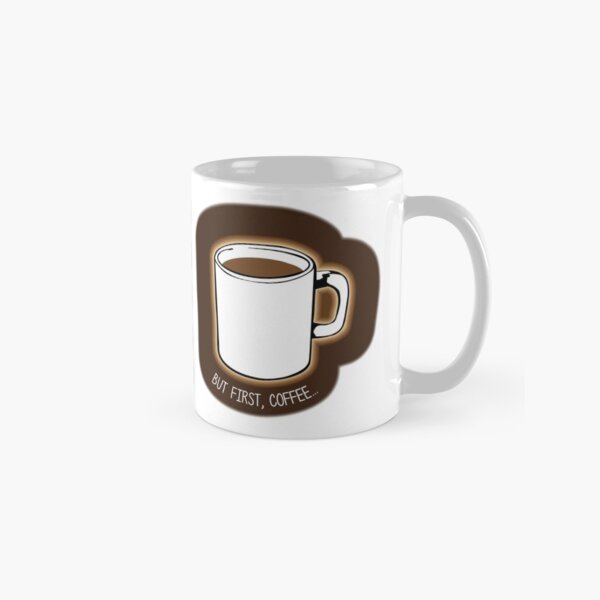 But First, Coffee... Classic Mug