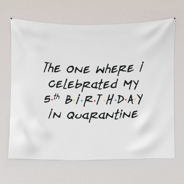 Item preview, The One Where I Celebrated My 5th Birthday in Quarantine - White designed and sold by ceeoh.