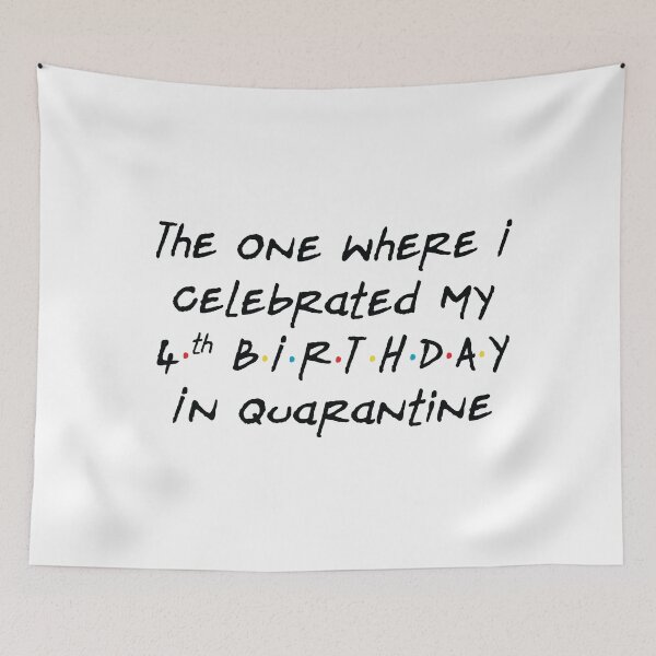 Item preview, The One Where I Celebrated My 4th Birthday in Quarantine - White designed and sold by ceeoh.