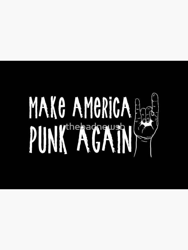 Make America Punk Again by thebadnewsb