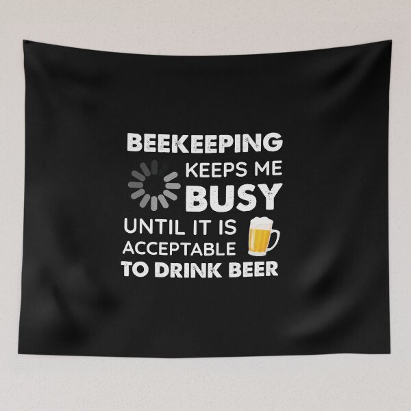 Item preview, Funny Beekeeping Keeps Me Busy Until It Is Acceptable to Drink Beer designed and sold by Orange Pieces.