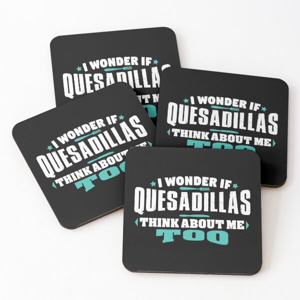 Item preview, I Wonder If Quesadillas Think About Me Too Food lover designed and sold by Orange Pieces.