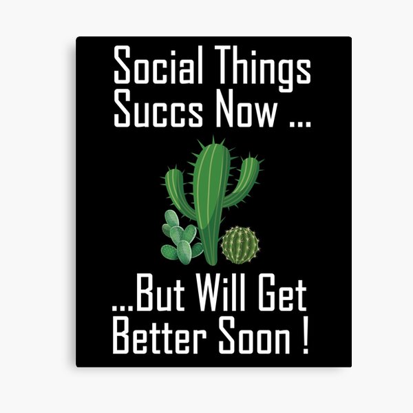 Item preview, Social Things Succs Now But Will Get Better Soon ! designed and sold by Merch By ika.