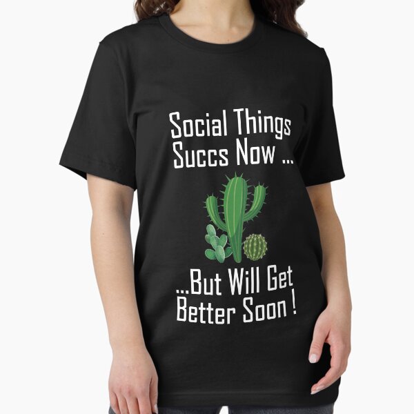Item preview, Social Things Succs Now But Will Get Better Soon ! designed and sold by Merch By ika.