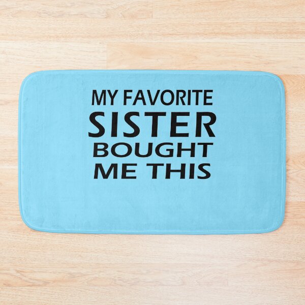Item preview, My Favorite Sister Bought Me This  designed and sold by Apoldi Shop.
