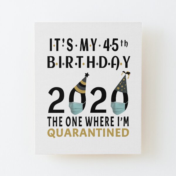 Es mi 45 cumpleaños 2020 En el que estuve en cuarentena Regalos de distancia social Lámina montada de madera