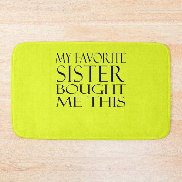 Item preview, My Favorite Sister Bought Me This  designed and sold by Apoldi Shop.