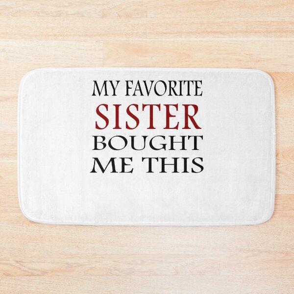Item preview, My Favorite Sister Bought Me This  designed and sold by Apoldi Shop.