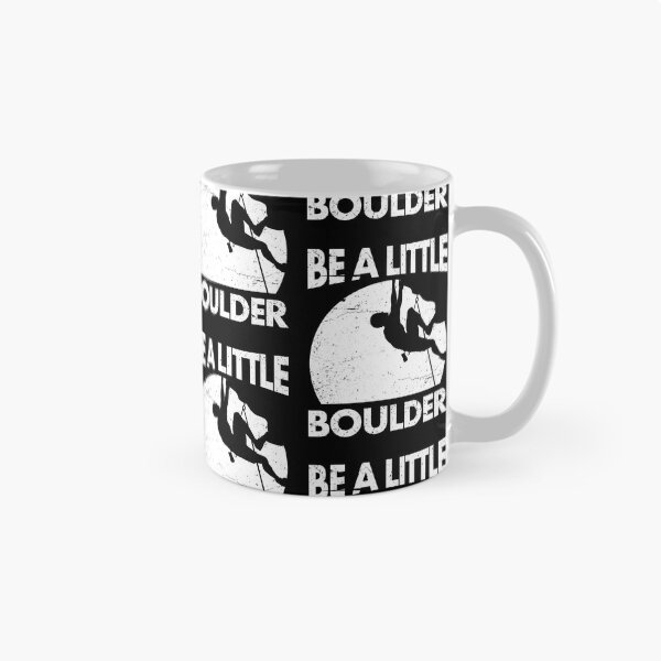 Item preview, Rock Climbing Gift - Be a Little BOULDER designed and sold by EstelleStar.