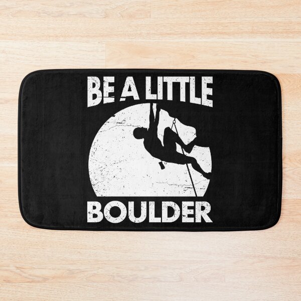 Item preview, Rock Climbing Gift - Be a Little BOULDER designed and sold by EstelleStar.