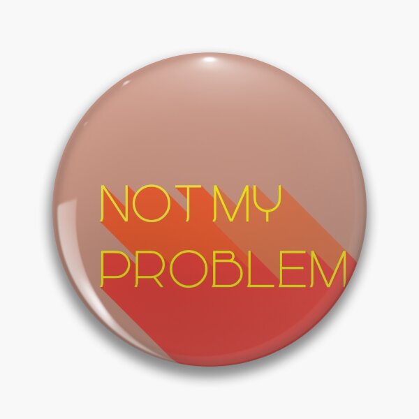 Item preview, not my problem designed and sold by MendesMay.