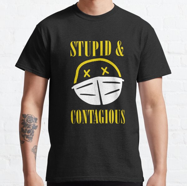 Stupide et contagieux T-shirt classique