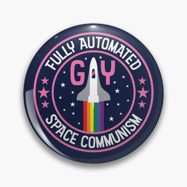 Fully Automated Gay Space Communism Pin