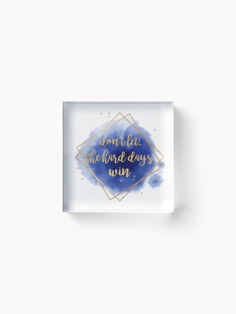 Thumbnail 2 of 5, Acrylic Block, don't let the hard days win designed and sold by lovely-lyrics.