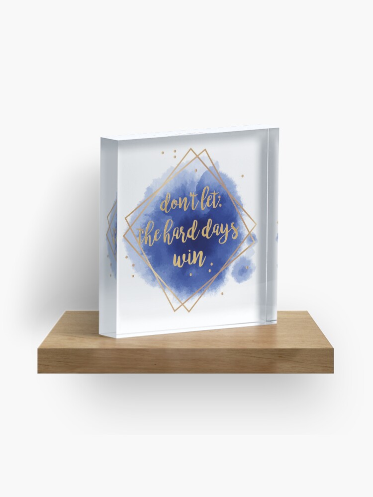 Thumbnail 1 of 5, Acrylic Block, don't let the hard days win designed and sold by lovely-lyrics.