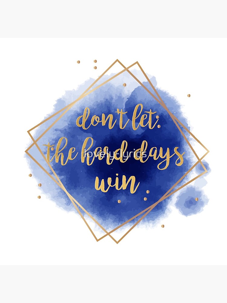 Artwork view, don't let the hard days win designed and sold by lovely-lyrics