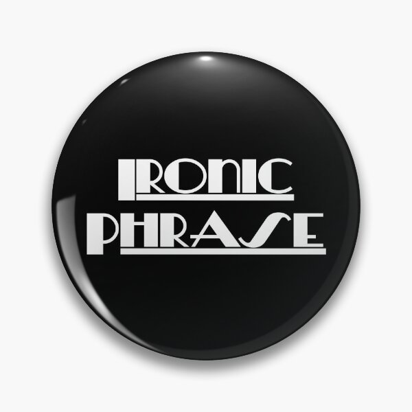 Item preview, Ironic Phrase designed and sold by PrettyDanny.