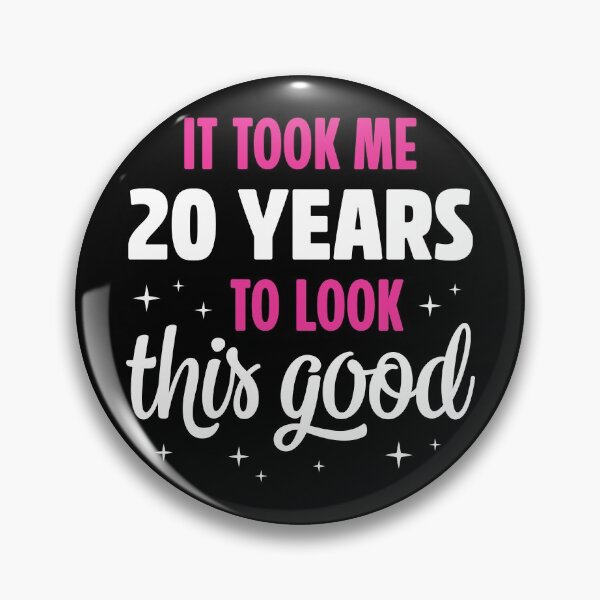Item preview, IT TOOK ME 20 YEARS TO LOOK THIS GOOD designed and sold by designdistiller.