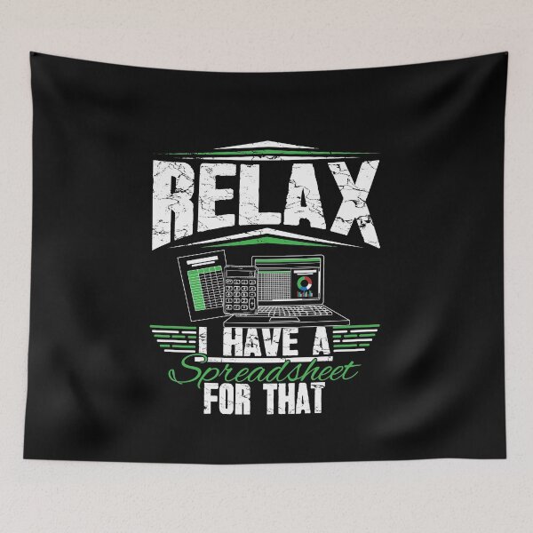 Item preview, Relax I Have A Spredsheet For That Accountant designed and sold by Captain Mood.