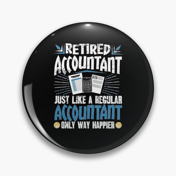 Item preview, Retired Accountant Just Like A Regular Accountant Only Way Happier designed and sold by Captain Mood.