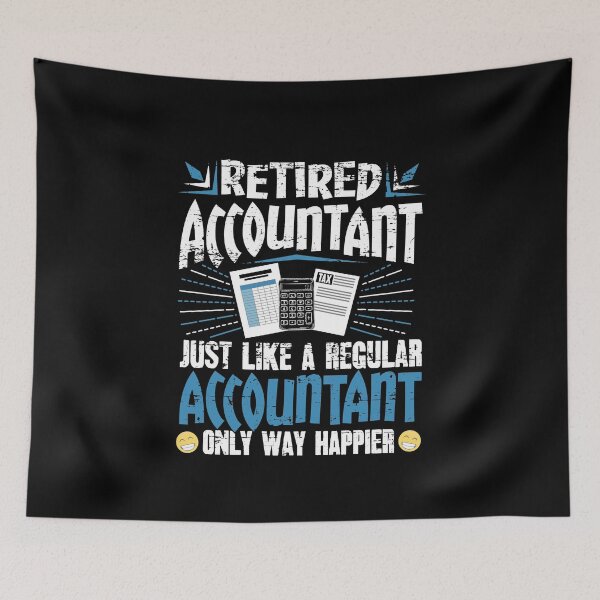 Item preview, Retired Accountant Just Like A Regular Accountant Only Way Happier designed and sold by Captain Mood.