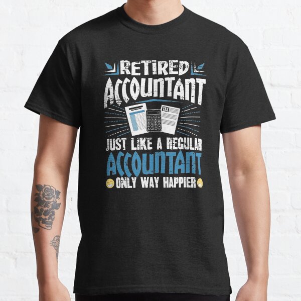 Item preview, Retired Accountant Just Like A Regular Accountant Only Way Happier designed and sold by Captain Mood.