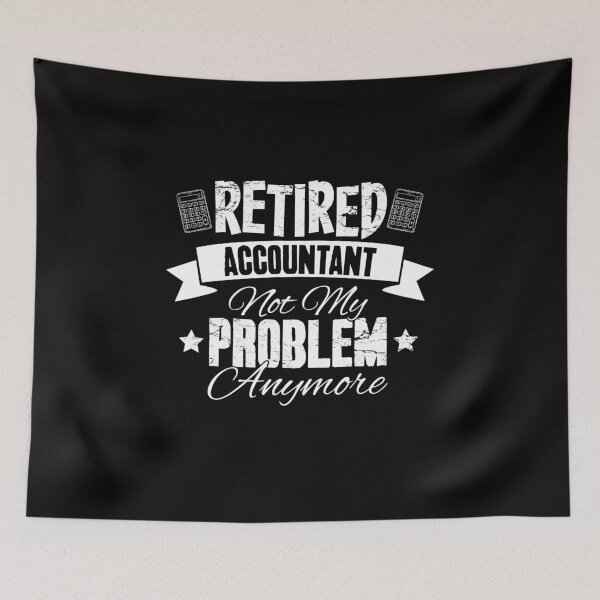 Item preview, Retired Accountant Not My Problem Anymore designed and sold by Captain Mood.