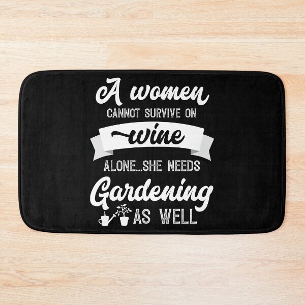 Item preview, A Woman Cannot Survive On Wine Alone She Needs Gardening As Well designed and sold by Orange Pieces.