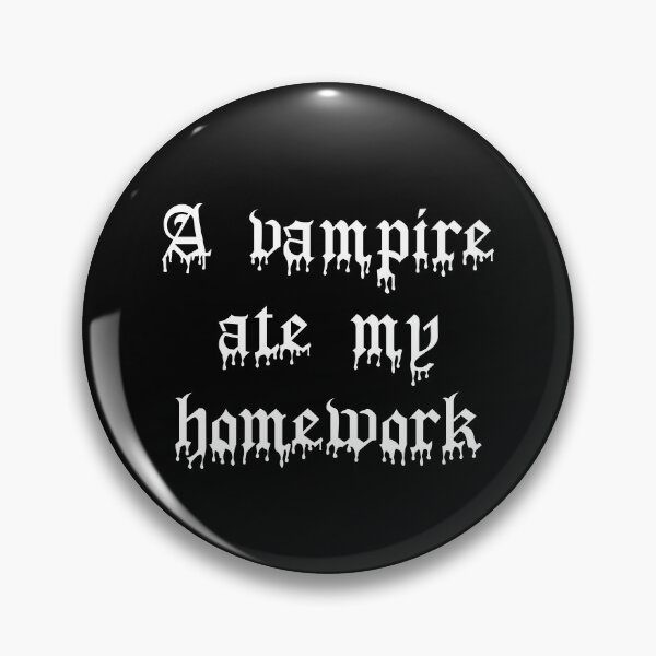 Item preview, A Vampire Ate My Homework designed and sold by Good-Looking Corpse.