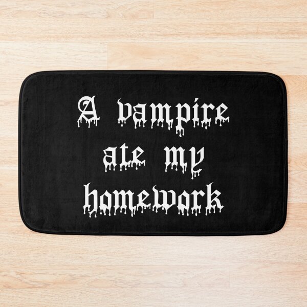 Item preview, A Vampire Ate My Homework designed and sold by Good-Looking Corpse.
