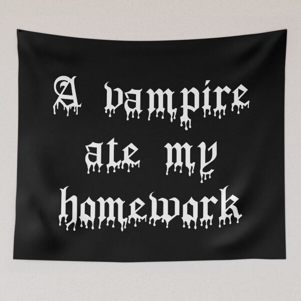 Item preview, A Vampire Ate My Homework designed and sold by Good-Looking Corpse.