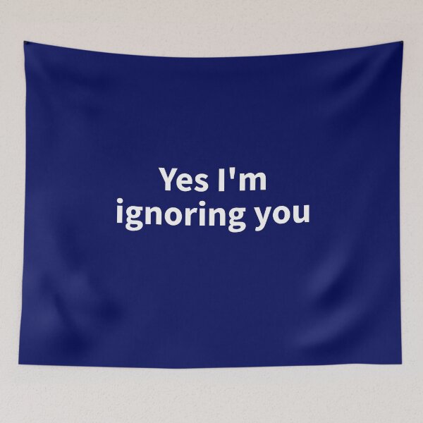 Item preview, Yes I'm Ignoring You designed and sold by Al Collections.