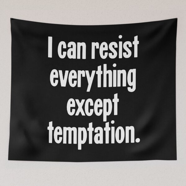 Item preview, I Can Resist Everything Except Temptation designed and sold by Good-Looking Corpse.
